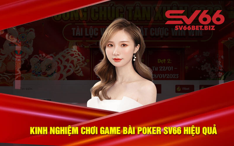 Kinh Nghiệm Chơi Game Bài Poker SV66 Hiệu Quả