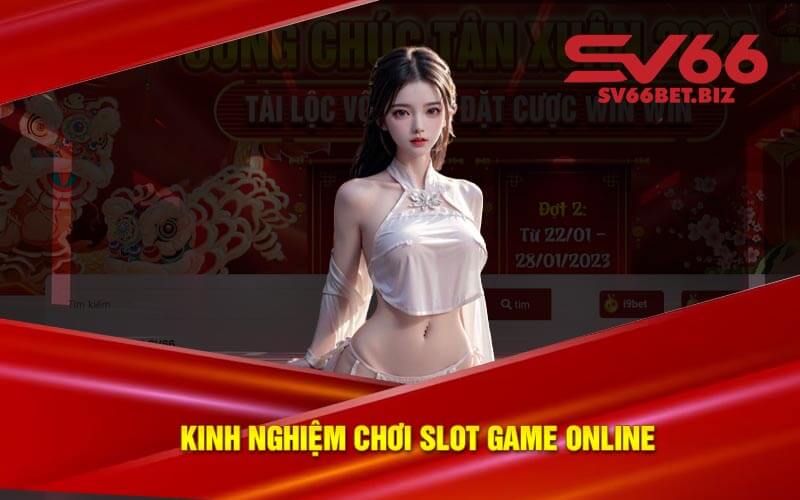 Kinh nghiệm chơi slot game online
