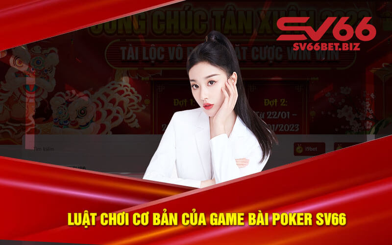 Luật chơi cơ bản của game bài Poker SV66